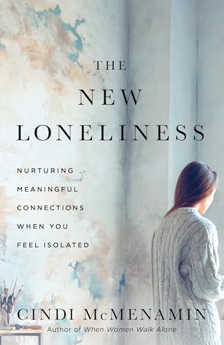 The New Loneliness: Nurturing Meaningful Connections When You Feel Isolated (Paperback)