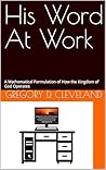 His Word At Work: A Mathematical Formulation of How the Kingdom of God Operates
