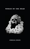 Woman of the Dead by Ophelia Swann