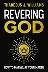 Revering God by Thaddeus Williams