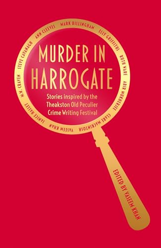 Murder in Harrogate: Stories Inspired by the Theakston Old Peculier Crime Writing Festival (Kindle Edition)