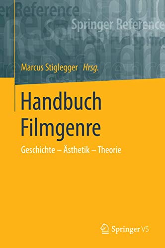 Handbuch Filmgenre: Geschichte – Ästhetik – Theorie (Springer Reference Geisteswissenschaften) (German Edition)