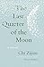 The Last Quarter of the Moon by Chi Zijian