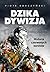 Dzika dywizja. Historia Czerwonych Beretów by Piotr Korczyński