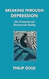 Breaking Through Depression: New Treatments and Discoveries for Healing