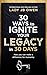 30 Ways to Ignite Your Legacy in 30 Days by J.B. Owen