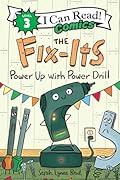 The Fix-Its: Power Up with Power Drill: An I Can Read Comic About Tools, Teamwork, and Helping for Kids (Ages 4-8)