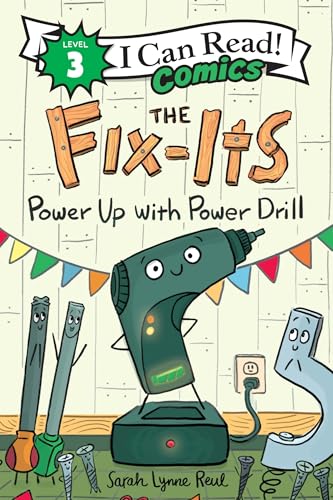 The Fix-Its: Power Up with Power Drill: An I Can Read Comic About Tools, Teamwork, and Helping for Kids (Ages 4-8) (I Can Read Comics Level 3)