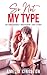 So Not My Type (So Far, So ...