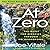 At Zero: The Final Secrets to "Zero Limits" The Quest for Miracles Through Ho'oponopono