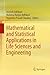 Mathematical and Statistical Applications in Life Sciences and Engineering