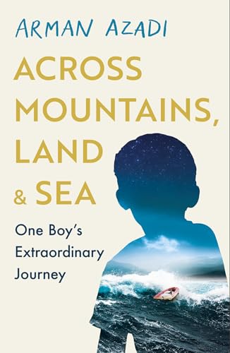Across Mountains, Land and Sea: One Boy’s Extraordinary Journey (Kindle Edition)