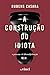 A construção do idiota by Rubens Casara