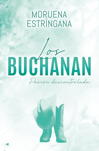 Pasión descontrolada (Los Buchanan #2)