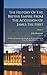 The History Of The British Empire From The Accession Of James The First: To Which Is Prefixed A Review Of The Progress Of England From The Saxon Period To ... 1603; Volume 1