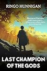 Last Champion of the Gods by Ringo Hunnigan