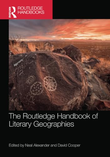 The Routledge Handbook of Literary Geographies (Routledge Literature Handbooks)