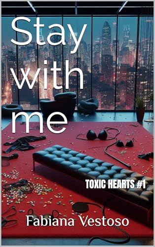 Stay with me (TOXIC HEARTS Vol. 1) (Italian Edition)