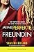 Meine perfekte Freundin: Ein unglaublich fesselnder Psychothriller (German Edition)