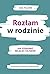 Rozlam w rodzinie. Jak uzdr...