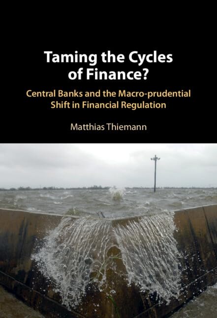 Taming the Cycles of Finance?: Central Banks and the Macro-prudential Shift in Financial Regulation (Hardcover)