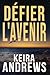 Défier l’avenir (Vaincre les ténèbres #3)