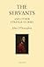 The Servants: And Other Str...