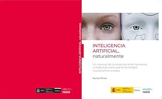 Inteligencia artificial, naturalmente: un manual de convivencia entre humanos y máquinas para que la tecnología nos beneficie a todos