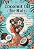 Coconut Oil for Hair | A Gu...