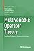 Multivariable Operator Theory by Ernst Albrecht