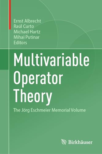 Multivariable Operator Theory: The Jörg Eschmeier Memorial Volume (Hardcover)