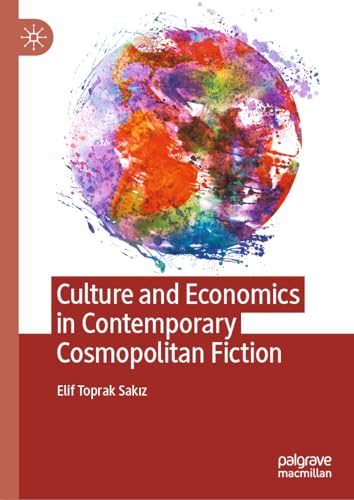 Culture and Economics in Contemporary Cosmopolitan Fiction (Hardcover)