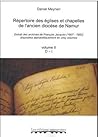 Répertoire des églises et chapelles de l'ancien diocèse de Namur: Extrait des achives de François Jacques (1907-1992) disposées alphabétiquement en cinq volumes