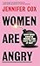 Women Are Angry by Jennifer  Cox