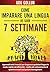 Come imparare una lingua in sole 7 settimane by Udo Gollub