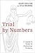 Trial by Numbers: A Lawyer'...