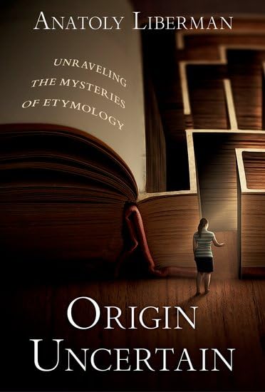 Origin Uncertain: Unraveling the Mysteries of Etymology (Hardcover)