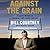 Against the Grain Lib/E: A Coach's Wisdom on Character, Faith, Family, and Love