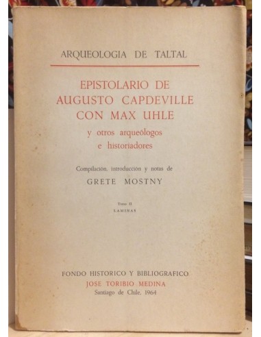Epistolario de Augusto Capdeville con Max Uhle y otros Arqueólogos e Historiadores