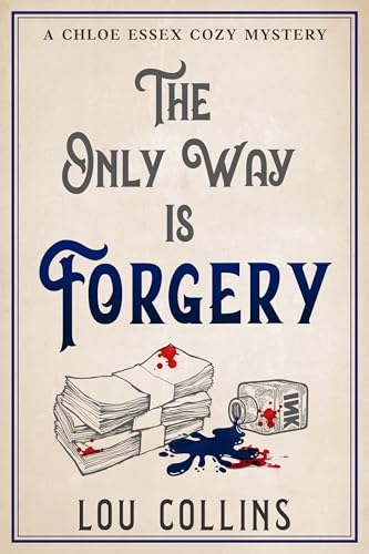 The Only Way is Forgery: A humorous British contemporary cozy mystery (Chloe Essex Cozy Mysteries Book 2)