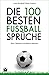 Die 100 besten Fußball-Sprüche