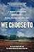 We Choose To: A Memoir of Providing Abortion Care Before, During, and After Roe