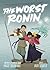 The Worst Ronin