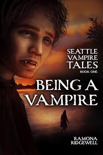 Being a Vampire (Seattle Vampire Tales Book 1)