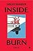 Inside Burn: A Novel