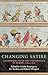 Changing satire: Transformations and continuities in Europe, 1600–1830 (Seventeenth- and Eighteenth-Century Studies Book 13)