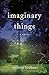 Imaginary Things