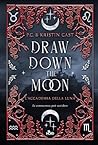 Draw Down the Moon by P.C. Cast Draw Down the Moon by P.C. Cast