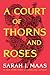 A Court of Thorns and Roses...