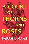 A Court of Thorns and Roses by Sarah J. Maas